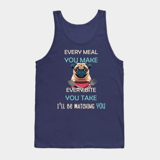 Funny Pug Every Meal Every Bite You Take Cute Pug Tank Top